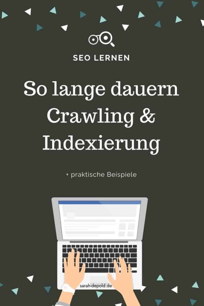 So lange dauern Crawling und Indexierung deiner Website - sarah-depold.de