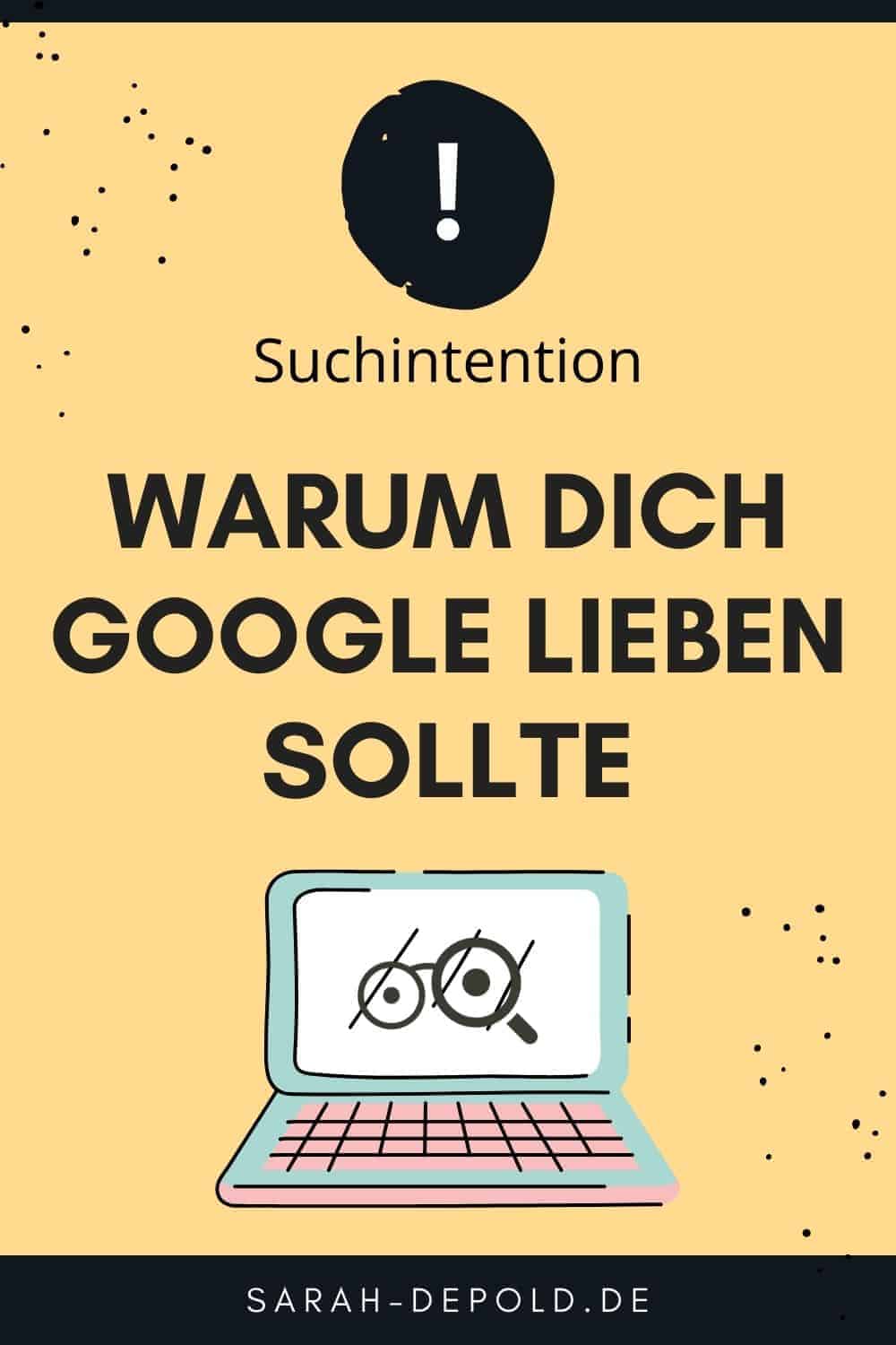 Warum Google dich lieben sollte: Kenne die Suchintention deiner Nutzer! - sarah-depold.de