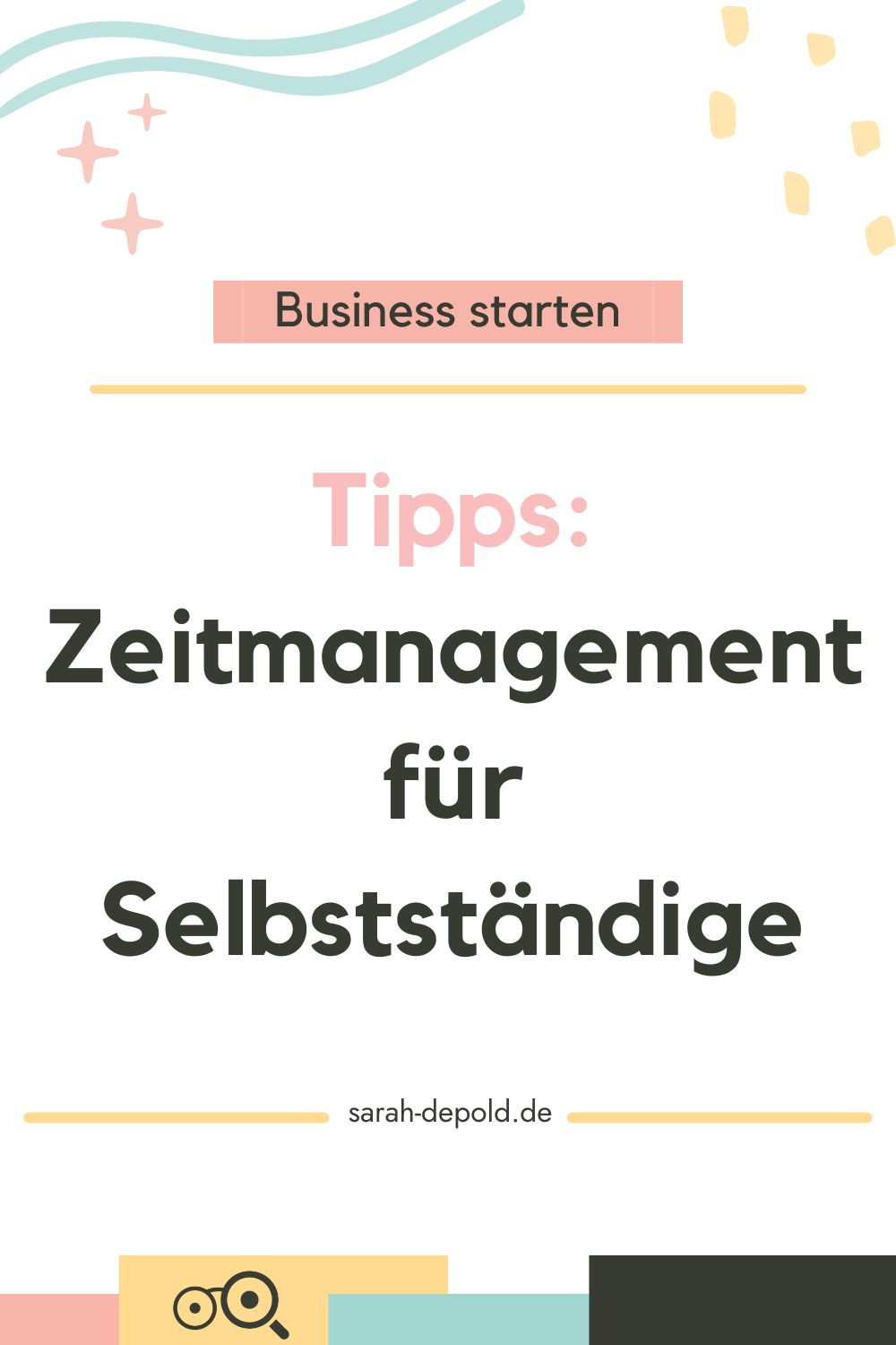 Zeitmanagement für Selbstständige - 13 Tipps - sarah-depold.de